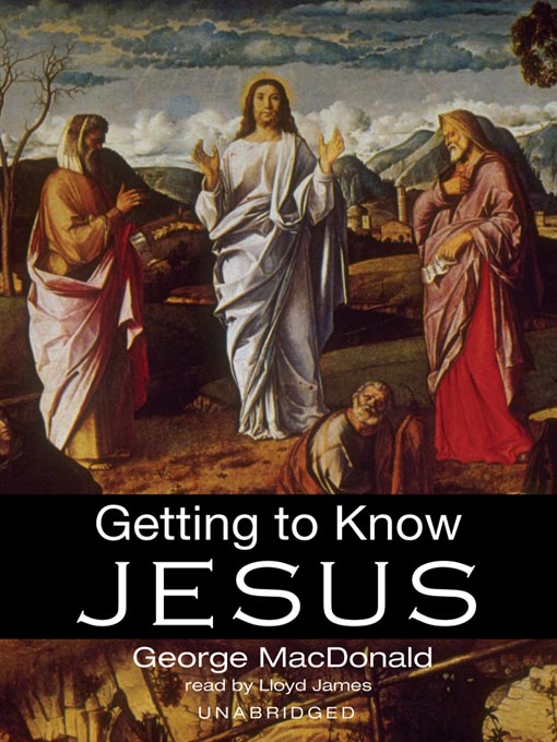 Title details for Getting to Know Jesus by George MacDonald - Wait list
